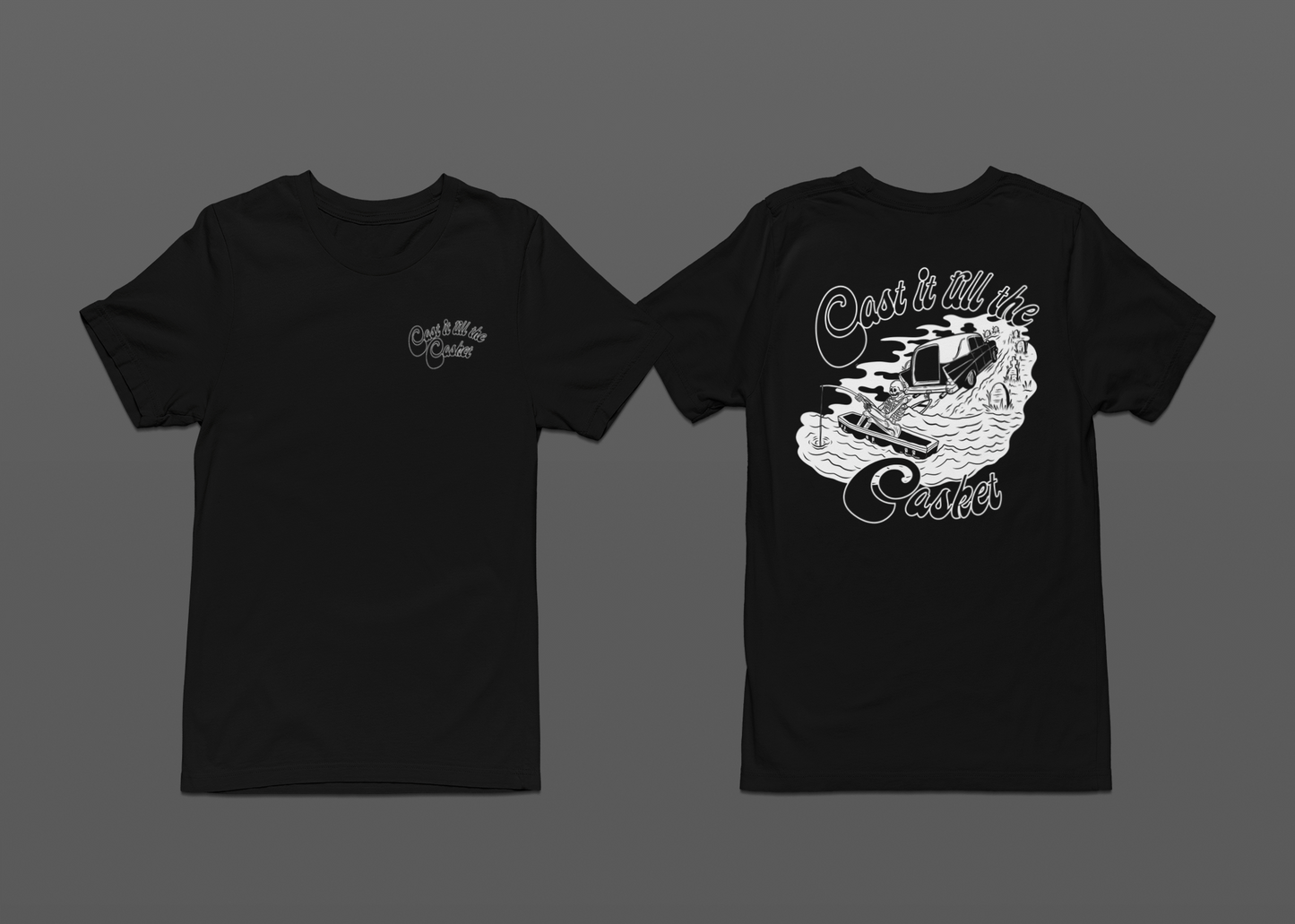 Cast it till the Casket Front/Back T-Shirt