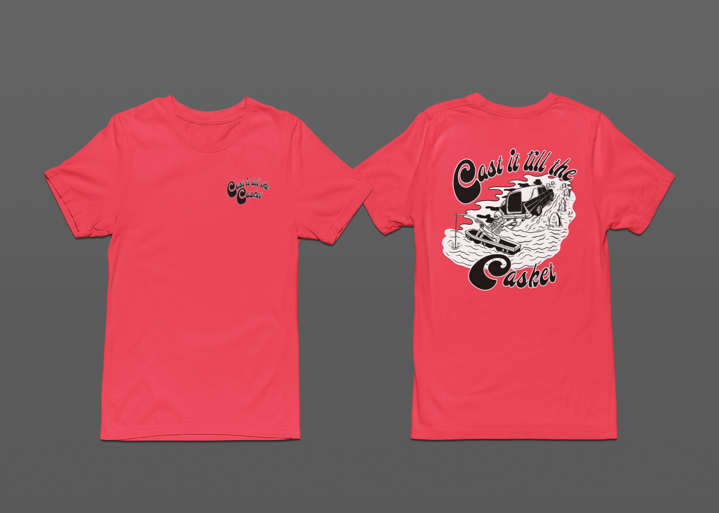 Cast it till the Casket Front/Back T-Shirt